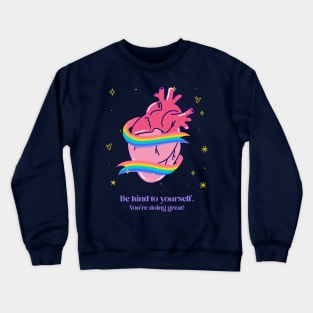 be kind to yourself Crewneck Sweatshirt